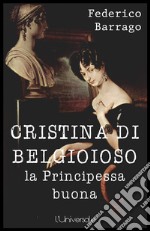 Cristina di Belgioioso la principessa buona. E-book. Formato EPUB ebook