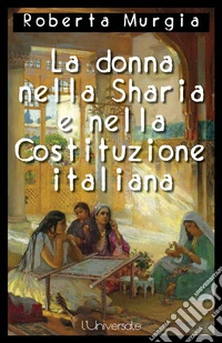 La donna nella Sharia e nella Costituzione italiana. E-book. Formato Mobipocket ebook