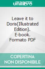 Leave it to Doris(Illustrated Edition). E-book. Formato PDF ebook di Ethel Hueston