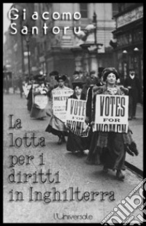 La lotta per i diritti in Inghilterra. E-book. Formato EPUB ebook di Giacomo Santoru