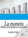 La monetaEffetti sulla politica economica . E-book. Formato Mobipocket ebook