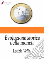 Evoluzione storica della moneta . E-book. Formato Mobipocket