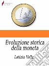 Evoluzione storica della moneta . E-book. Formato Mobipocket ebook di Letizia Vella 