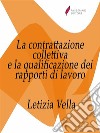 La contrattazione collettiva e la qualificazione dei rapporti di lavoro . E-book. Formato Mobipocket ebook