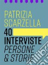 40 intervistePersone & storie. E-book. Formato Mobipocket ebook