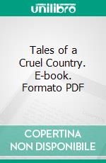 Tales of a Cruel Country. E-book. Formato PDF ebook