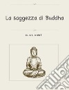 La saggezza di Buddha. E-book. Formato PDF ebook