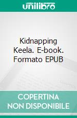 Kidnapping Keela. E-book. Formato EPUB ebook di Cathy McAllister