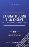 La Gratitudine è la chiavePer l'efficacia del Potere personale. E-book. Formato PDF ebook di Alan Revolti