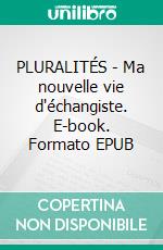 PLURALITÉS - Ma nouvelle vie d'échangiste. E-book. Formato EPUB ebook