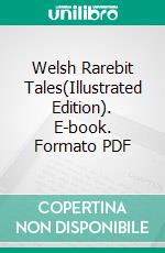 Welsh Rarebit Tales(Illustrated Edition). E-book. Formato PDF