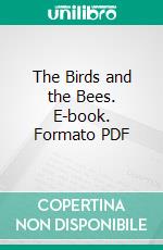 The Birds and the Bees. E-book. Formato PDF ebook