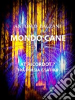 Mondo caneAt ricordot? Tra poesia e satira. E-book. Formato Mobipocket ebook