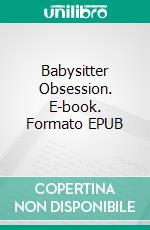 Babysitter Obsession. E-book. Formato EPUB ebook