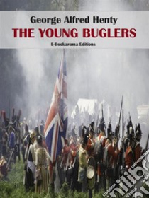 The Young Buglers. E-book. Formato EPUB ebook di George Alfred Henty