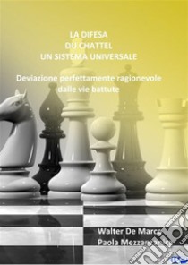 La Difesa Du Chattel Un Sistema UniversaleDeviazione Perfettamente Ragionevole dalle vie battute. E-book. Formato EPUB ebook di Walter De Marco