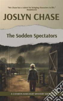 The Sodden Spectators. E-book. Formato EPUB ebook di Joslyn Chase