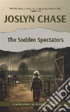 The Sodden Spectators. E-book. Formato PDF ebook di Joslyn Chase