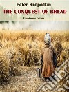 The Conquest of Bread. E-book. Formato EPUB ebook