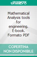 Mathematical Analysis tools for engineering. E-book. Formato PDF