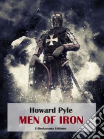 Men of Iron. E-book. Formato EPUB ebook di Howard Pyle