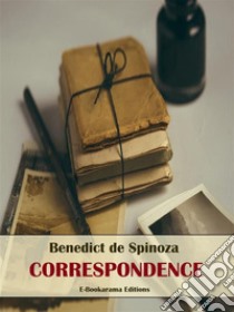 Correspondence. E-book. Formato EPUB ebook di Benedict de Spinoza