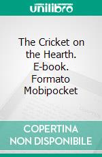 The Cricket on the Hearth. E-book. Formato Mobipocket ebook di Charles Dickens