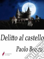 Delitto al castello . E-book. Formato Mobipocket ebook