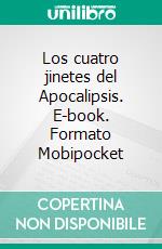 Los cuatro jinetes del Apocalipsis. E-book. Formato Mobipocket ebook