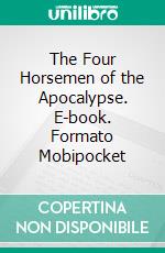 The Four Horsemen of the Apocalypse. E-book. Formato Mobipocket