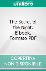 The Secret of the Night. E-book. Formato PDF ebook