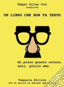 Un libro che non fa testoAforismi contemporanei. E-book. Formato EPUB ebook di Edgar Allan Coe