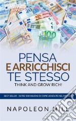 Pensa e arricchisci te stesso - Think And Grow Rich (Tradotto)Edizione originale 1937. E-book. Formato EPUB ebook