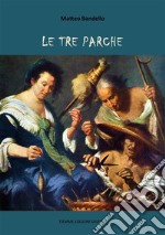 Le tre Parche. E-book. Formato Mobipocket