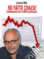 Ho fatto Crack!Autobiografia di un fallito qualunque. E-book. Formato Mobipocket