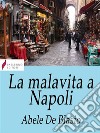 La malavita a Napoli. E-book. Formato Mobipocket ebook di Abele De Blasio