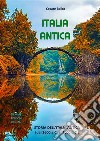 Italia AnticaStoria dell'Italia Antica (dal 2600 a.C. al 1000 d.C.). E-book. Formato Mobipocket ebook di Cesare Balbo