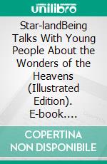 Star-landBeing Talks With Young People About the Wonders of the Heavens (Illustrated Edition). E-book. Formato PDF ebook