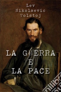 La guerra e la pace. E-book. Formato EPUB ebook di Lev Tolstoj