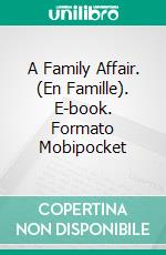 A Family Affair. (En Famille). E-book. Formato Mobipocket ebook