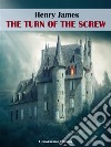 The Turn of the Screw. E-book. Formato EPUB ebook