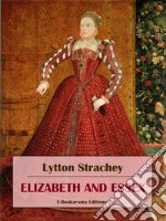 Elizabeth and Essex. E-book. Formato EPUB ebook