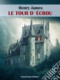 Le tour d'écrou. E-book. Formato EPUB ebook di Henry James