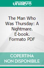 The Man Who Was Thursday: A Nightmare. E-book. Formato PDF ebook