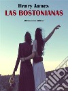 Las bostonianas. E-book. Formato EPUB ebook