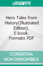 Hero Tales from History(Illustrated Edition). E-book. Formato PDF