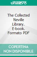 The Collected Neville Library. E-book. Formato PDF ebook di Neville Goddard