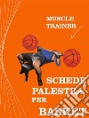 Schede Palestra per Basket. E-book. Formato EPUB ebook