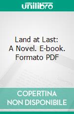 Land at Last: A Novel. E-book. Formato PDF ebook di Edmund Yates