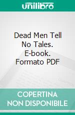 Dead Men Tell No Tales. E-book. Formato PDF ebook di E. W. Hornung